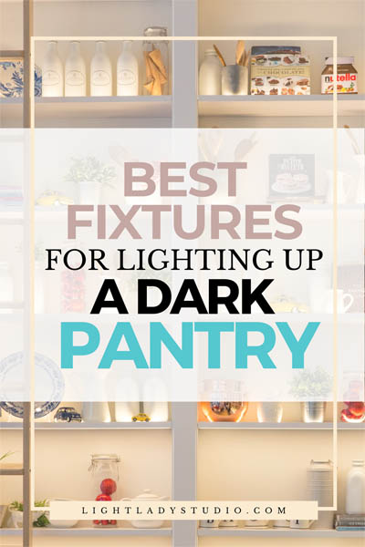 Light Fixtures to Brighten Up Your Dark Pantry